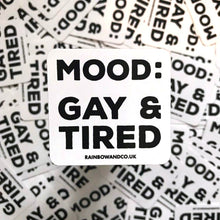 Load image into Gallery viewer, Gay &amp; Tired Sticker | Rainbow &amp; Co