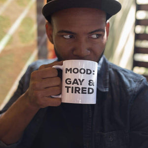 Mood: Gay & Tired Mug | Rainbow & Co