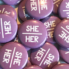 Load image into Gallery viewer, She Her Pronoun Badge 25mm