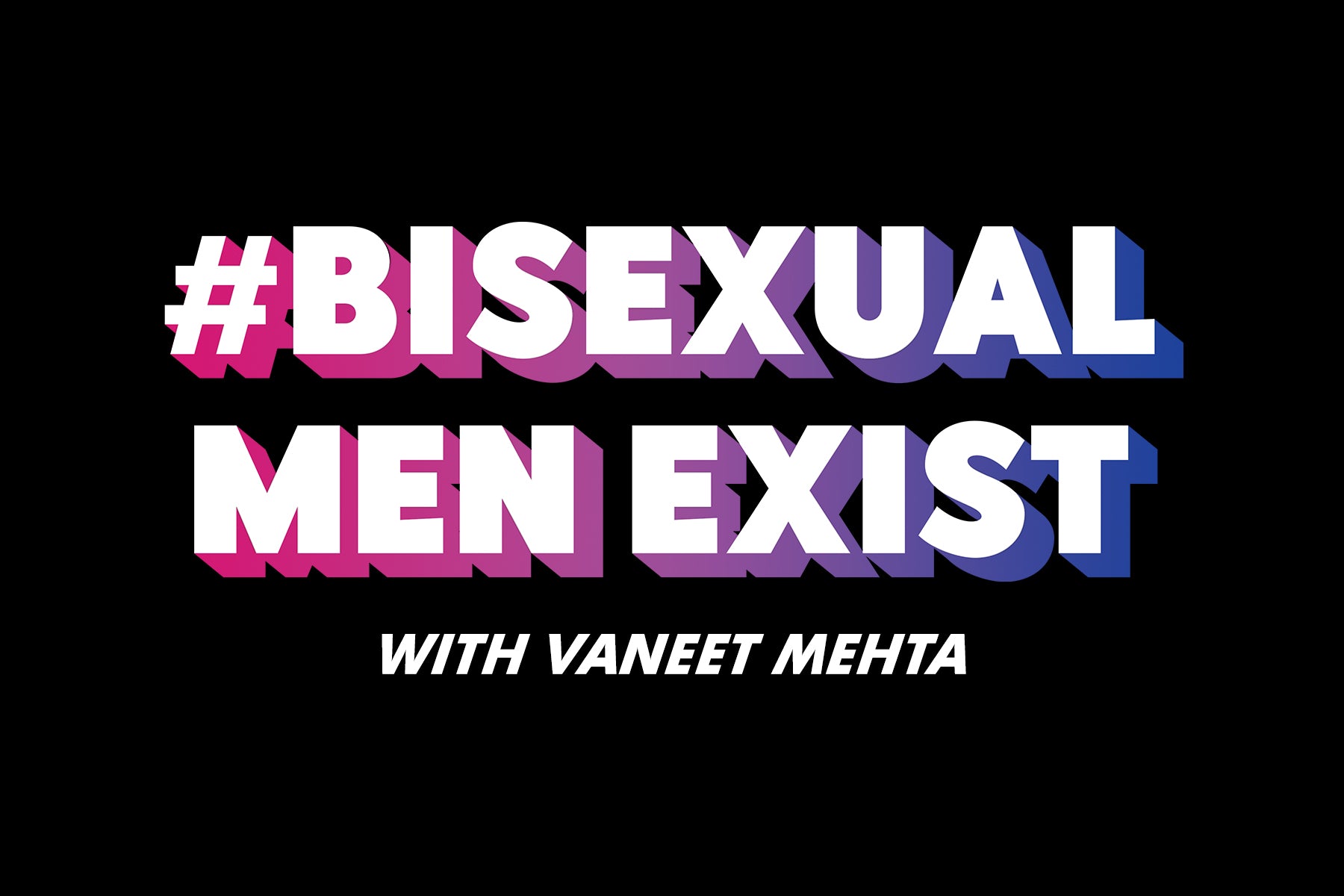 BisexualMenExist | Vaneet Mehta | Rainbow & Co