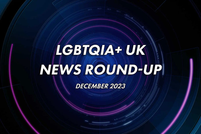LGBTQIA+ UK News Round Up
