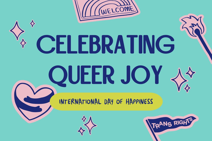 Illustrated graphic with the words “Celebrating Queer Joy” and “International Day of Happiness” on a turquoise background, surrounded by playful queer-themed icons including a welcome mat, sparkles, a heart, a match, and a trans rights flag.