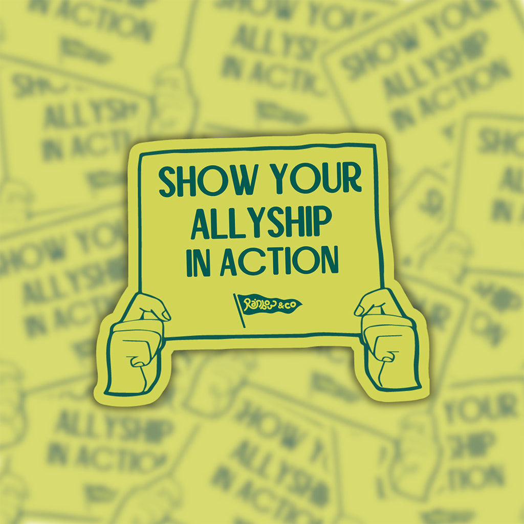 Show Your Allyship In Action vinyl sticker displayed against a background of matching protest sign stickers.