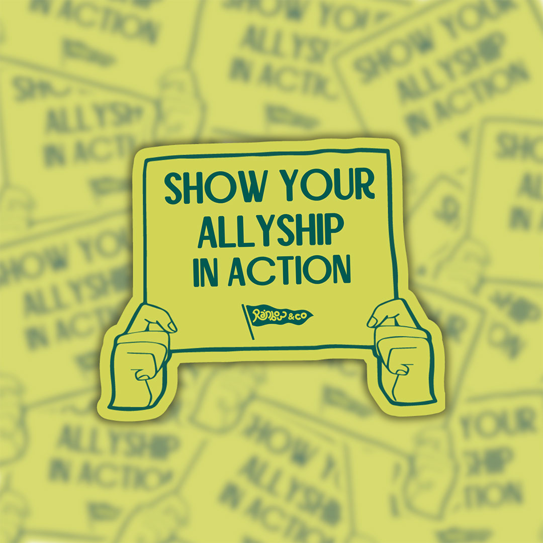 Show Your Allyship In Action vinyl sticker displayed against a background of matching protest sign stickers.