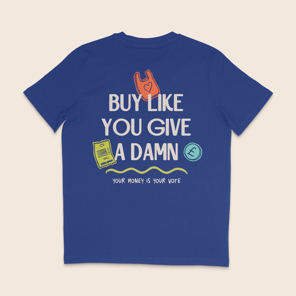 Back of a royal blue organic cotton t-shirt featuring the slogan "Buy Like You Give A Damn" with the message "Your Money Is Your Vote" and colourful illustrations celebrating conscious shopping.