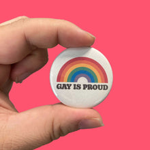Load image into Gallery viewer, Gay is Proud 30mm Badge
