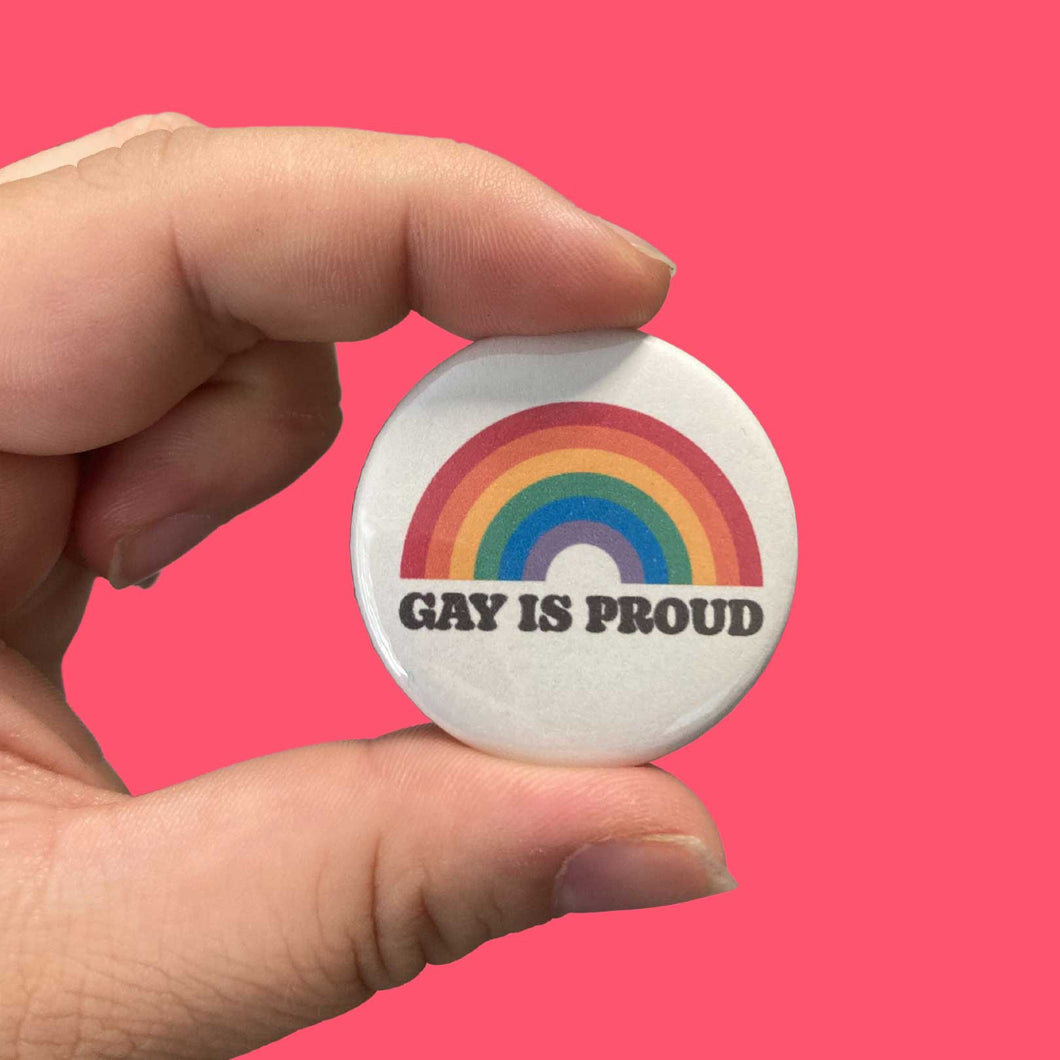 Gay is Proud 30mm Badge