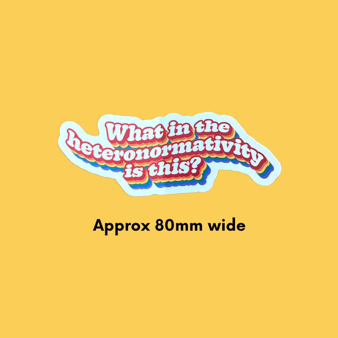 What in the Heteronormativity is this? Sticker Approx 80mm wide