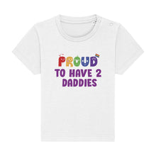 Load image into Gallery viewer, Proud To Have 2 Daddies - Baby Pride Shirt - White