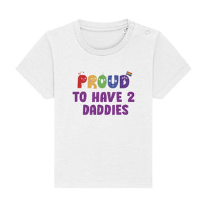 Proud To Have 2 Daddies - Baby Pride Shirt - White