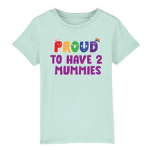 Load image into Gallery viewer, Proud to Have 2 Mummies Pride Shirt