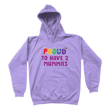Load image into Gallery viewer, Proud to Have 2 Mummies Hoodie