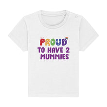 Load image into Gallery viewer, Proud To Have 2 Mummies - Baby Pride Shirt - White
