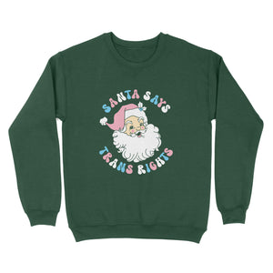 Bottle Green sweatshirt with a Santa Says Trans Rights motif in the colours of the Transgender flag