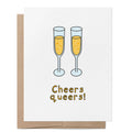 Cheers Queers greeting card featuring two champagne flutes filled with sparkling wine above the words "Cheers Queers!"