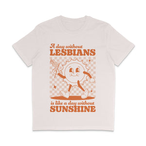 A Day Without Lesbians is Like a Day Without Sunshine Pride Shirt