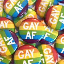 Load image into Gallery viewer, Gay AF Badge 25mm