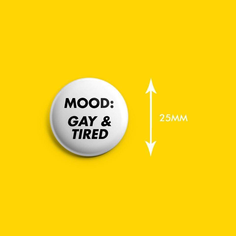 Mood: Gay & Tired Badge | Rainbow & Co