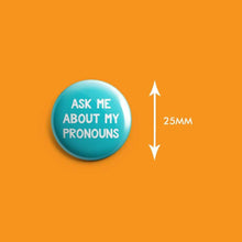 Load image into Gallery viewer, Ask Me About My Pronouns Badge | Rainbow &amp; Co