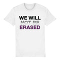 We Will Not Be Erased | Asexual Flag T Shirt | Rainbow & Co